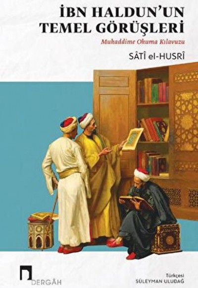 İbn Haldun'un Temel Görüşleri          Mukaddime Okuma Kılavuzu
