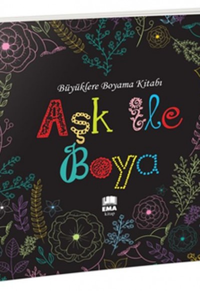 Aşk ile Boya - Büyüklere Boyama Kitabı