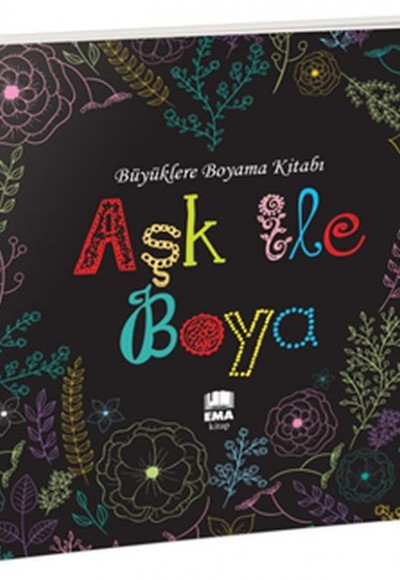 Aşk ile Boya - Büyüklere Boyama Kitabı