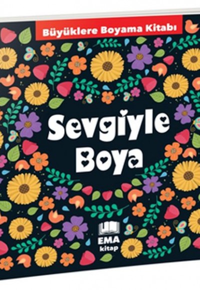 Sevgiyle Boya - Büyüklere Boyama Kitabı