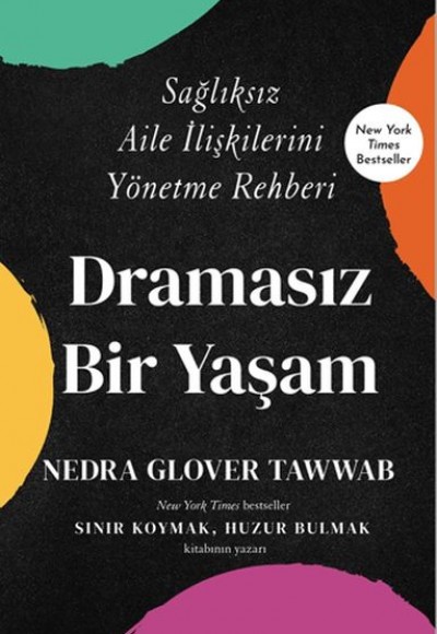 Dramasız Bir Yaşam Sağlıksız Aile İlişkilerini Yönetme Rehberi