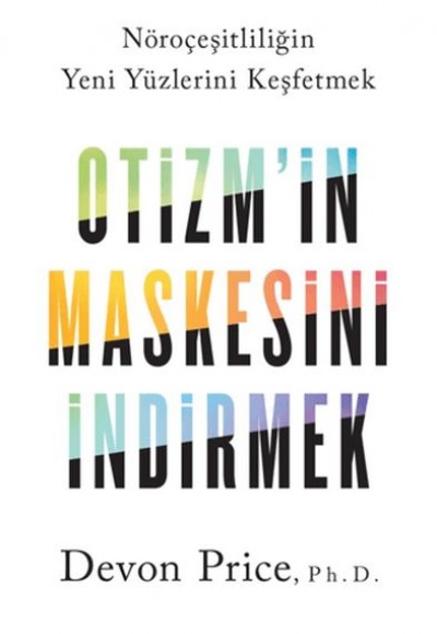 Otizm’in Maskesini İndirmek Nöroçeşitliliğin Yeni Yu¨zlerini Keşfetmek