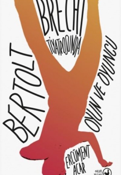 Bertolt Brecht Tiyatrosunda Oyun ve Oyuncu