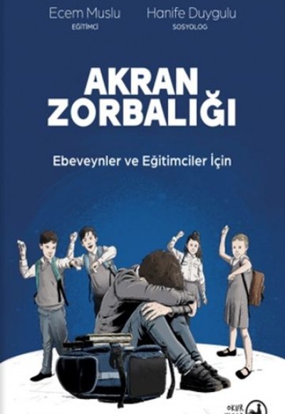 Akran Zorbalığı Ebeveynler ve Eğitimciler İçin Akran Zorbalığı Ebeveynler ve Eğitimciler İçin