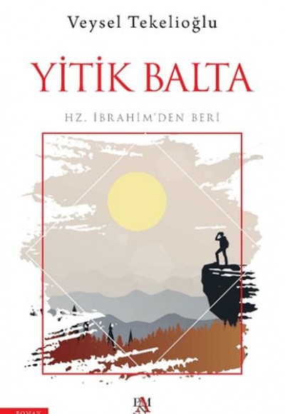 Yitik Balta;Hz. İbrahim’den Beri