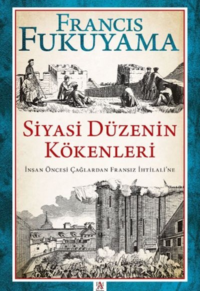 Siyasi Düzenin Kökenleri İnsan Öncesi Çağlardan Fransız İhtilali’ne