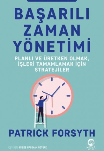 Başarılı Zaman Yönetimi: Planlı ve Üretken Olmak, İşleri Tamamlamak için Stratejiler