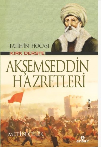 Fatih’in Hocası Kırk Derste Akşemseddin Hazretleri