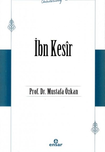 Öncülerimiz 24 - İbn Kesîr