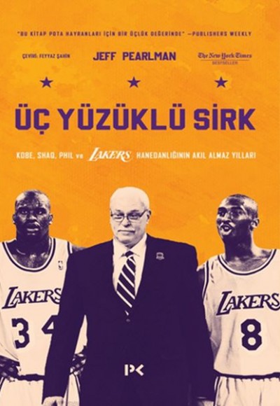 Üç Yüzüklü Sirk: Kobe, Shaq, Phil ve Lakers Hanedanlığının Akıl Almaz Yılları