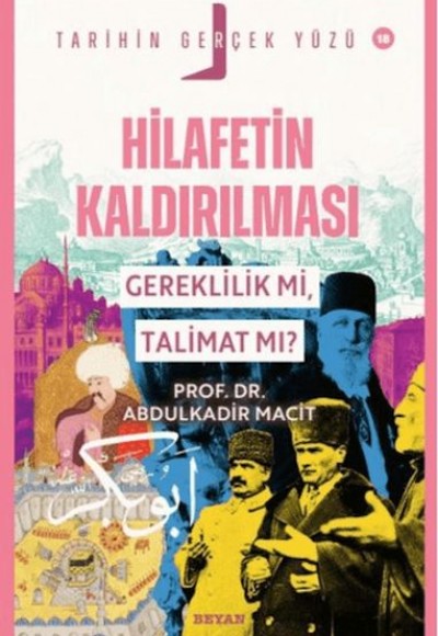 Tarihin Gerçek Yüzü - 18 Hilafetin Kaldırılması; Gereklilik mi, Talimat mı? Tarihin Gerçek Yüzü - 18 Hilafetin Kaldırılması; Gereklilik mi, Talimat mı?