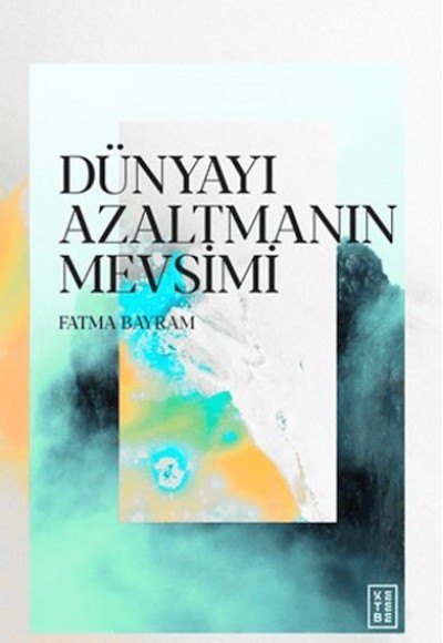 Dünyayı Azaltmanın Mevsimi Dünyayı Azaltmanın Mevsimi
