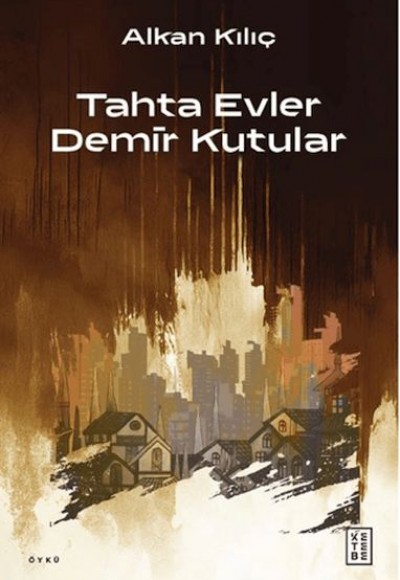 Tahta Evler Demir Kutular