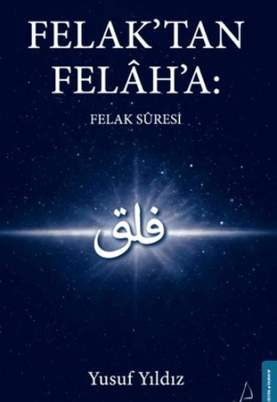 Felak'tan Felah'a: Felak Suresi Felak'tan Felah'a: Felak Suresi