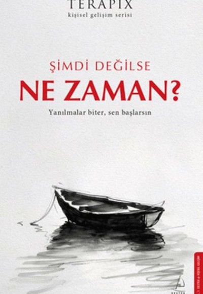 Terapix Kişisel Gelişim Serisi - Şimdi Değilse Ne Zaman?