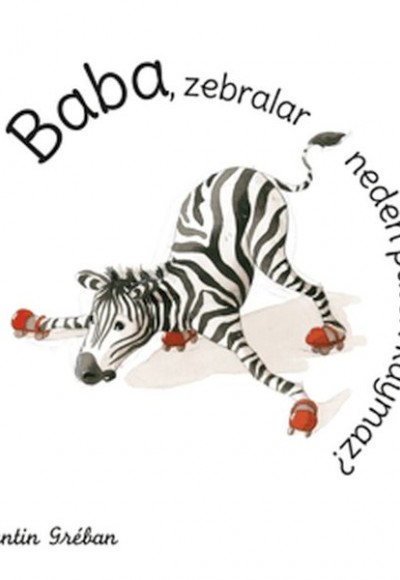 Baba, Zebralar Neden Paten Kaymaz?