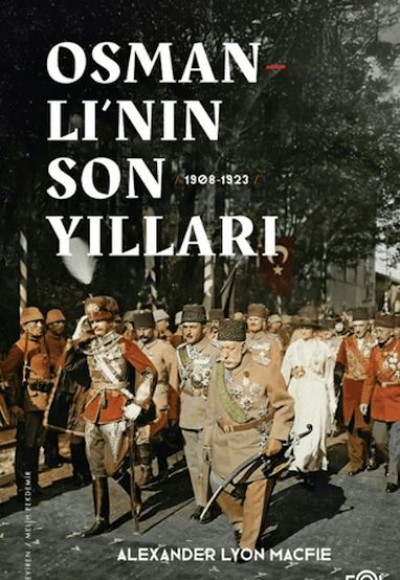 Osmanlı’nın Son Yılları 1908 -1923
