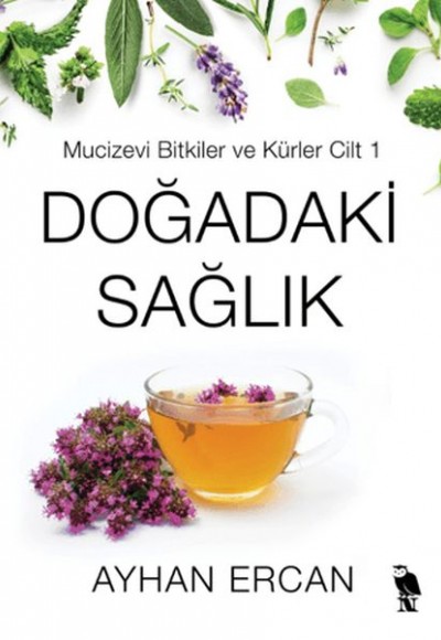 Doğadaki Sağlık - Mucizevi Bitkiler ve Kürler Cilt 1