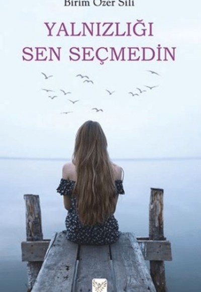 Yalnızlığı Sen Seçmedin Yalnızlığı Sen Seçmedin