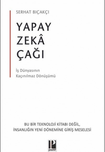 Yapay Zeka Çağı - İş Dünyasının Kaçınılmaz Dönüşümü
