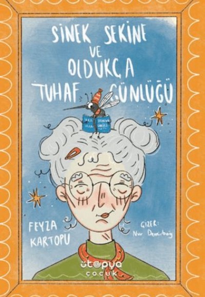 Sinek Sekine ve Oldukça Tuhaf Günlüğü Sinek Sekine ve Oldukça Tuhaf Günlüğü