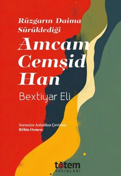 Rüzgarın Daima Sürüklediği Amcam Cemşid Han