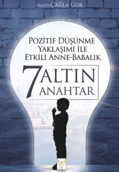 Pozitif Düşünme Yaklaşımı İle Etkili Anne-Babalık 7 Altın Anahtar