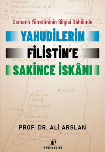 Osmanlı Yönetiminin Bilgisi Dahilinde Yahudilerin Filistin’e Sakince İskanı