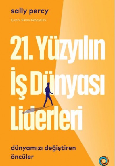 21. Yüzyılın İş Dünyası Liderleri