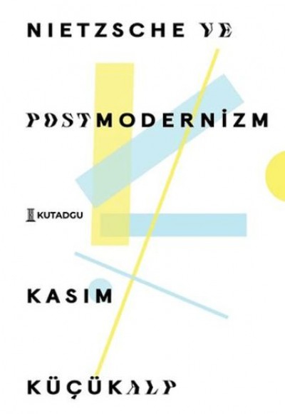 Nietzsche ve Postmodernizm Nietzsche ve Postmodernizm