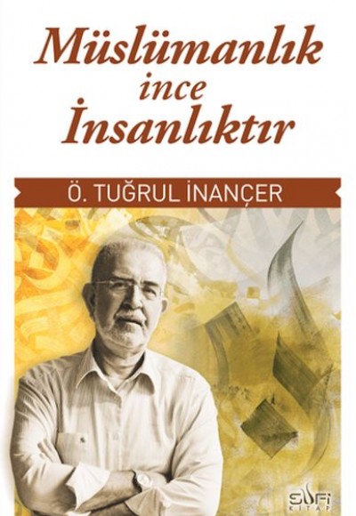 Müslümanlık İnce İnsanlıktır Müslümanlık İnce İnsanlıktır