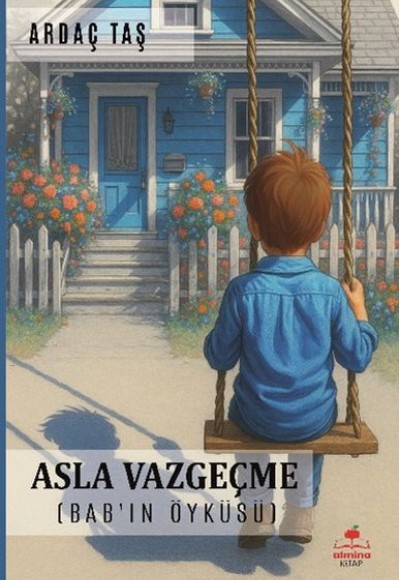 Asla Vazgeçme (Bab'ın Öyküsü)