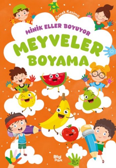 Minik Eller Boyuyor – Meyveler Boyama Kitabı (Örnek Resimli)