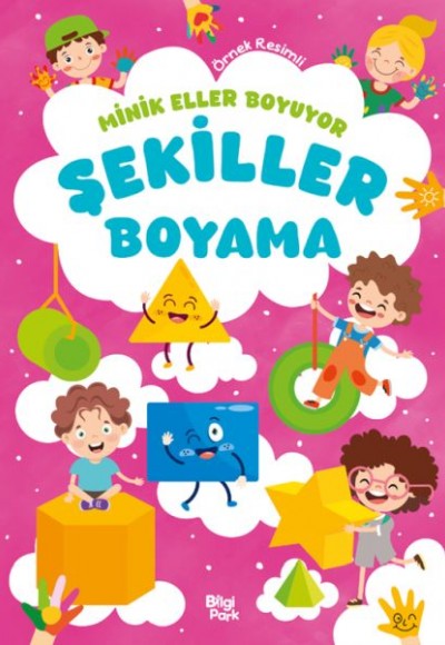 Minik Eller Boyuyor – Şekiller Boyama Kitabı (Örnek Resimli)