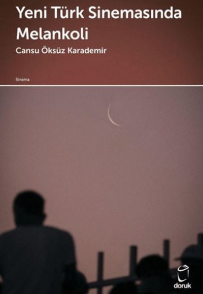 Yeni Türk Sinemasında Melankoli Yeni Türk Sinemasında Melankoli