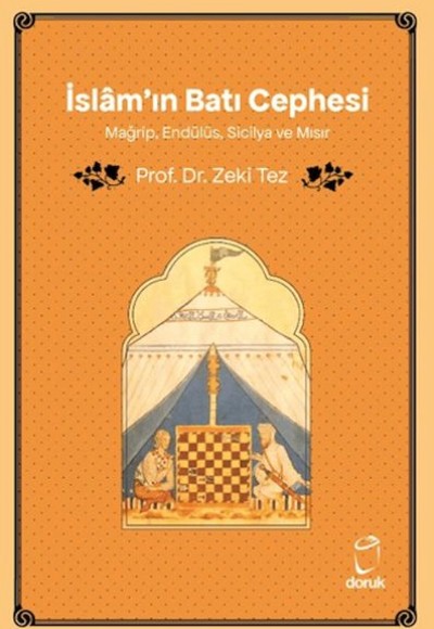 İslâm'ın Batı Cephesi Mağrip, Endülüs, Sicilya ve Mısır İslâm'ın Batı Cephesi Mağrip, Endülüs, Sicilya ve Mısır