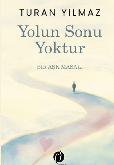 Yolun Sonu Yoktur Bir Aşk Masalı