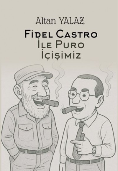 Havana’da Fidel Castro İle Karşılıklı Puro İçişimiz