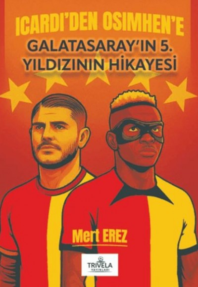 Icardi'den Osimhen'e Galatasaray'ın 5. Yıldızının Hikayesi