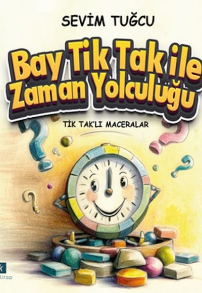 Tiktaklı Maceralar- Bay Tiktak İle Zaman Yolculuğu Tiktaklı Maceralar- Bay Tiktak İle Zaman Yolculuğu
