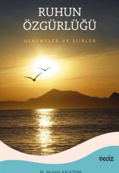 Ruhun Özgürlüğü - Deneme ve Şiirler