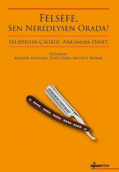 Felsefe, Sen Neredeysen Orada!