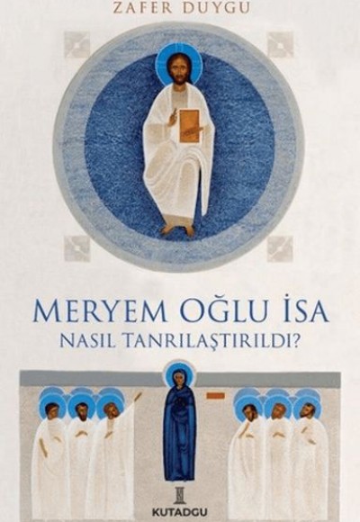 Meryem Oğlu İsa Nasıl Tanrılaştırıldı? Meryem Oğlu İsa Nasıl Tanrılaştırıldı?