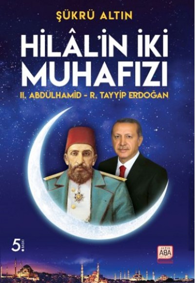 Hilal’in İki Muhafızı - II. Abdülhamid – R. Tayyip Erdoğan