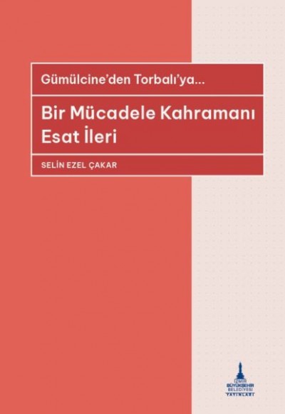 Bir Mücadele Kahramanı Esat İleri