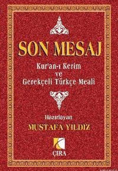 Son Mesaj  Kur'an-ı Kerim ve Gerekçeli Türkçe Meali (Küçük Boy Ciltli)