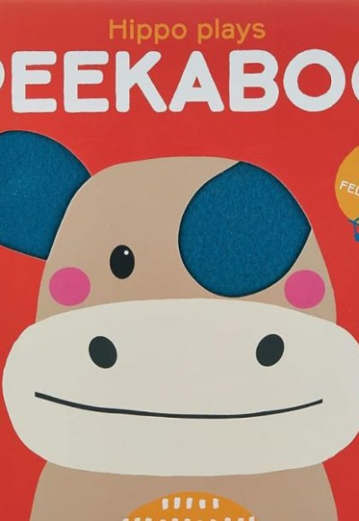 Peekaboo with Felt Flaps: Hippo Plays Peekaboo