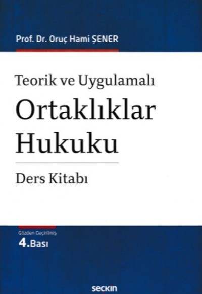 Teorik ve Uygulamalı Ortaklıklar Hukuku Ders Kitabı (Ciltli)