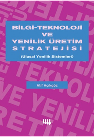 Bilgi-Teknoloji ve Yenilik Üretim Stratejisi  Ulusal Yenilik Sistemleri