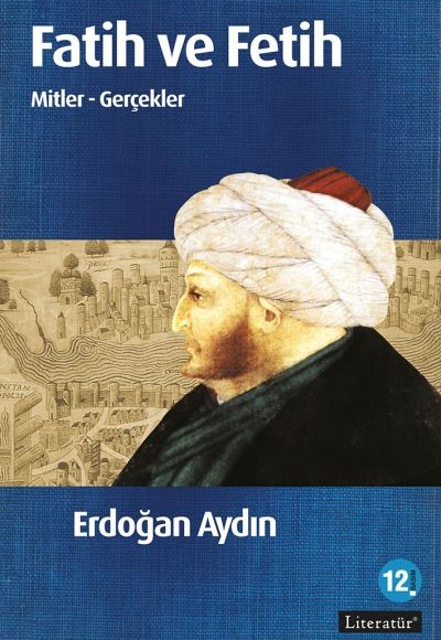 Fatih ve Fetih  Mitler ve Gerçekler